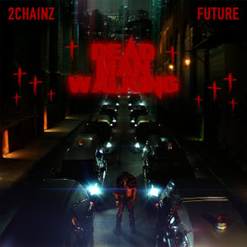 2 Chainz Dead Man Walking feat. Future