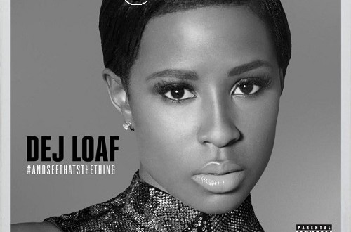 DeJ Loaf - AndSeeThatsTheThing