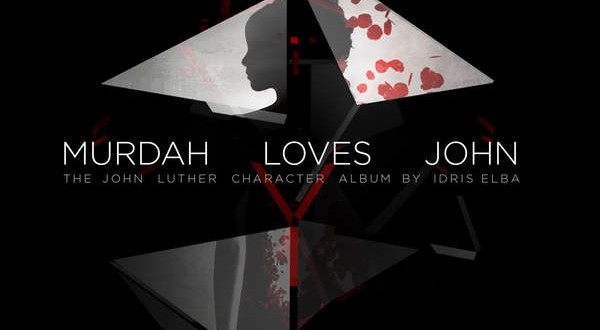 Idris Elba Murdah Loves John The John Luther Character Album