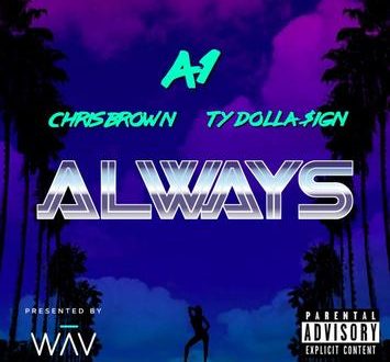 A1 Ft. Chris Brown Ty Dolla Sign Always