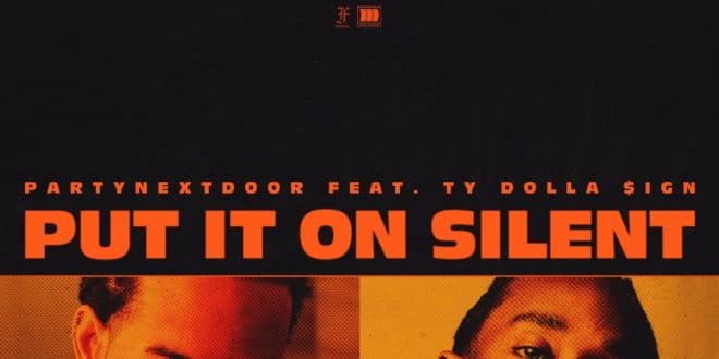 PARTYNEXTDOOR feat. Ty Dolla ign Put It On Silent
