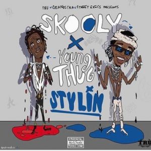 Skooly Ft Young Thug Stylin