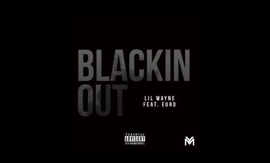 Lil Wayne Blackin Out feat. Euro