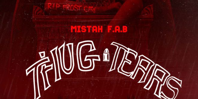 Mistah F.A.B. Ft. Rick Ross Philthy Rich Mozzy Thug Tears 1
