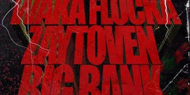 Waka Flocka Flame Zaytoven Big Bank Bloggers