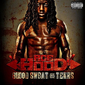 Ace Hood - Blood Sweat And Tears