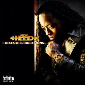 Ace Hood - Trials & Tribulations