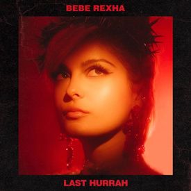 Bebe Rexha Last Hurrah