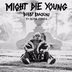 Bobby Brackins Might Die Young