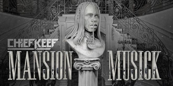 Chief Keef - Mansion Musick