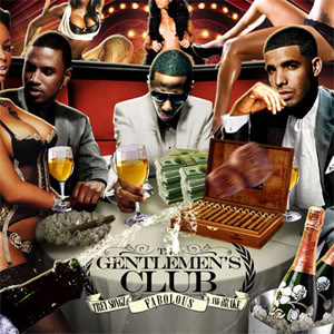 Drake, Fabolous, and Trey Songz - Gentlemens Club