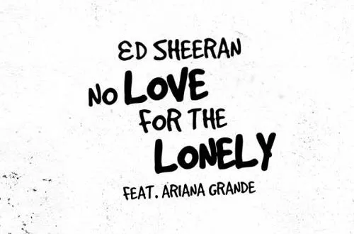 Ed Sheeran – No Love For The Lonely