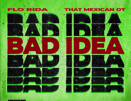 Flo Rida & That Mexican OT - Bad Idea