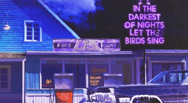 Foster the People In The Darkest Of Nights Let The Birds