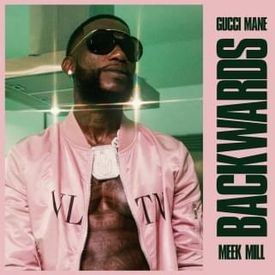 Gucci Mane Backwards feat. Meek Mill