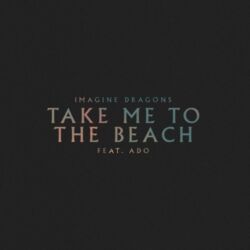 Imagine Dragons - Take Me to the Beach (feat. Ado)