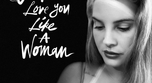 Lana Del Rey – Let Me Love You Like a Woman