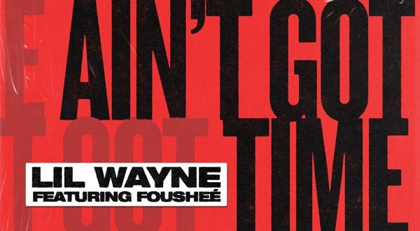 Lil Wayne Aint Got Time feat. Foushee