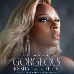 Mary J. Blige – Good Morning Gorgeous feat. H.E.R.