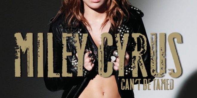 Miley cyrus Cant Be Tamed