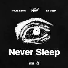 NAV Travis Scott – Never Sleep feat. Lil Baby