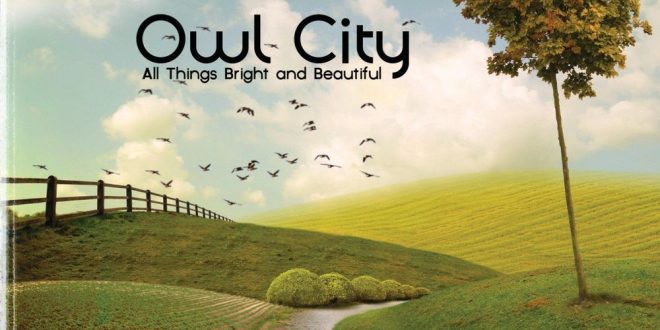 Owl City All Things Bright And Beautiful