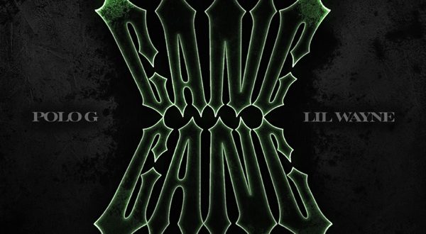 Polo G Lil Wayne GANG GANG