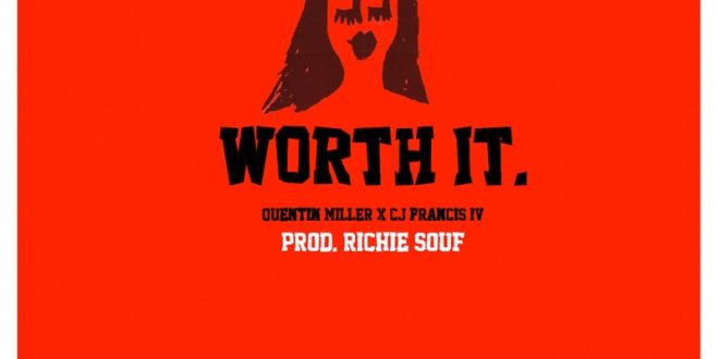 Quentin Miller Worth It feat. CJ Francis Iv