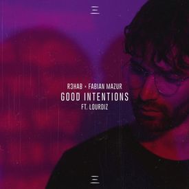 R3HAB Fabian Mazur GoodIntentions feat. Lourdiz