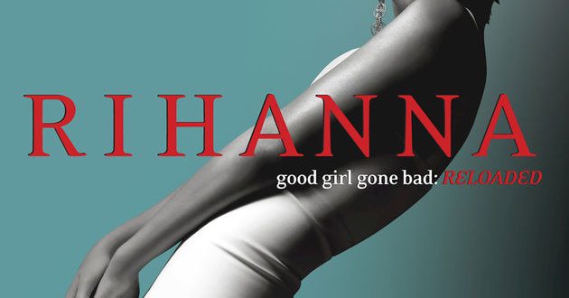 Rihanna - Good Girl Gone Bad