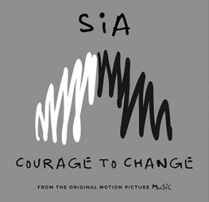Sia Courage to Change From the Motion Picture Music