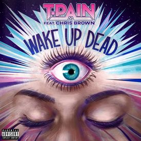 T Pain Wake Up Dead feat. Chris Brown