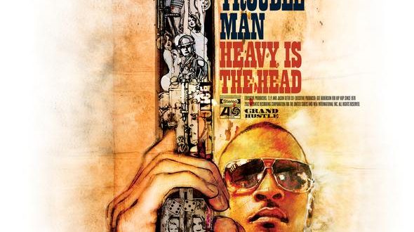 T.I. - Trouble Man Heavy Is The Head