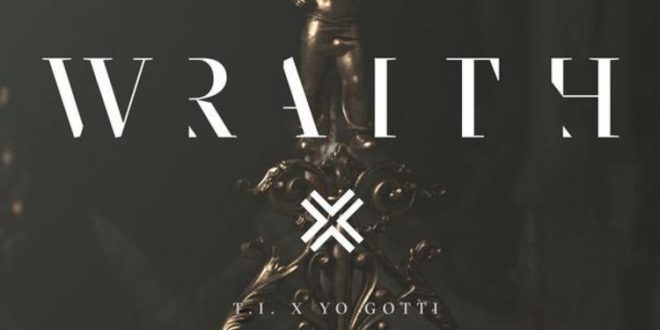T.I. - Wraith (feat. Yo Gotti)