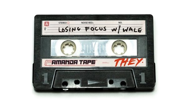 THEY. Wale Losing Focus