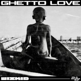Wizkid Ghetto Love