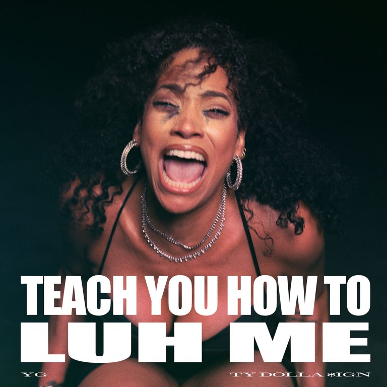 YG & Ty Dolla $ign - TEACH YOU HOW TO LUH ME 1 YG Ty Dolla ign – TEACH YOU HOW TO LUH ME
